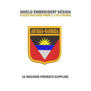 May include: Embroidered patch design of the Antigua and Barbuda flag in a shield shape. The flag features a red, white, and blue triangle with a yellow sun on a black background. The text "ANTIGUA-BARBUDA" is above the flag. The text "SHIELD EMBROIDERY DESIGN" and "8 SIZES INCLUDED FROM 2.5 TO 6 INCHES" is above the patch. The text "16 MACHINE FORMATS SUPPLIED" is below the patch.