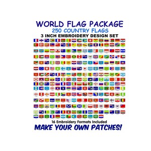 May include: A digital download of 250 country flag embroidery designs, each measuring 3 inches. The flags are arranged in rows and columns, with a variety of colours and designs. The text "WORLD FLAG PACKAGE" and "MAKE YOUR OWN PATCHES!" is displayed at the top and bottom of the image.