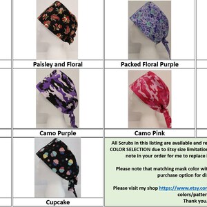 May include: A selection of 10 different patterned surgical scrub caps. The patterns include geometric circles, paisley and floral, packed floral purple, seashells, camo blue, camo purple, daffodil on black, cupcake, camo pink, and camo gray. All scrubs are available and ready to ship, but not all colors are available due to Etsy size limitations. Please select any color and put a note in your order for me to replace it with the color you want. Matching mask color with scrub/cab is available under purchase option for discount price. Please visit the shop for more mask colors/patterns.