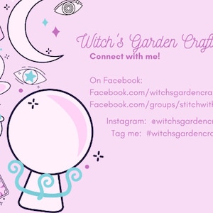 May include: A pink and purple illustration of a witch's garden crafts logo with a crystal ball, a crescent moon, a cauldron, a skull, and a potion bottle. The text reads "Witch's Garden Crafts" and "Connect with me!" with social media links below.