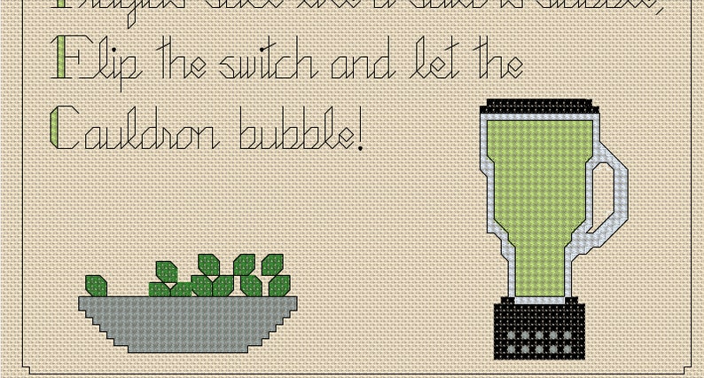 May include: A cross-stitch pattern featuring a blender with green liquid inside and a bowl of green leaves. The text reads "Flip the switch and let the cauldron bubble!"