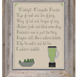 May include: A cross-stitch pattern for a Midnight Margarita recipe. The text reads "Midnight Margarita Recipe Eye of newt and toe of frog. Wing of bat and tongue of dog. Adder's fork and blind worm sting. Barbados rum is just the thing. Fragias salt like a sailor's stubble, Flip the switch and let the Cauldron bubble!"