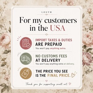 May include: A cream-colored rectangular sign with floral background. The sign reads "For my customers in the USA" and details that import taxes and duties are prepaid, with no customs fees at delivery. The final price is shown.
