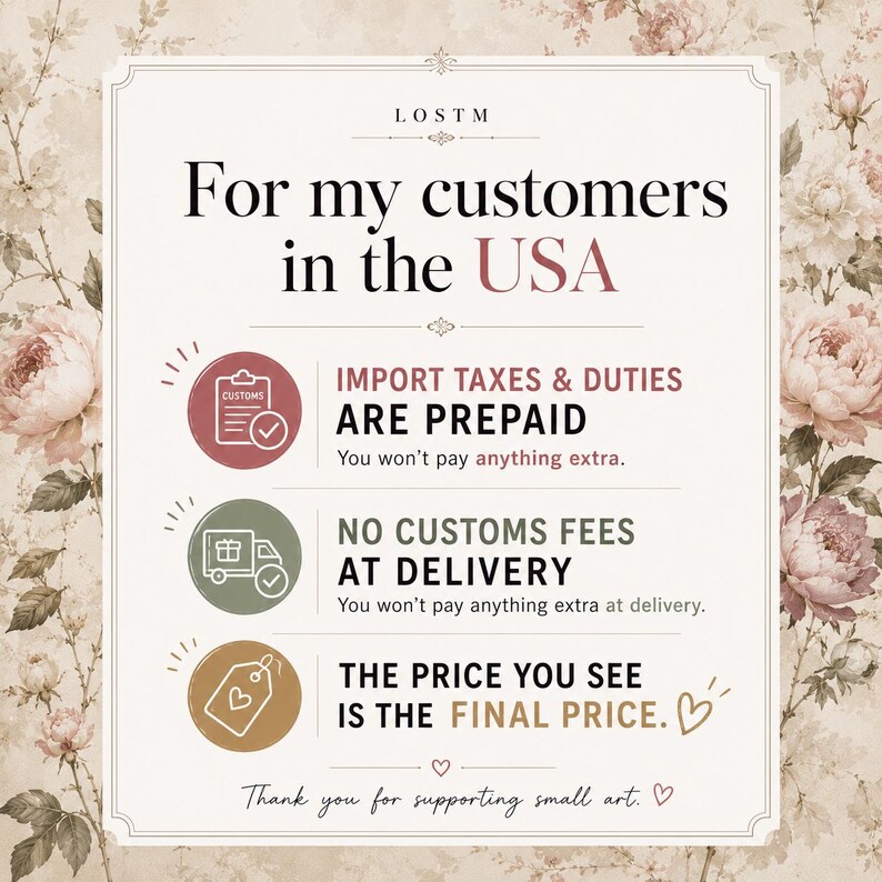 May include: A cream-colored rectangular sign with floral background. The sign reads "For my customers in the USA" and details that import taxes and duties are prepaid, with no customs fees at delivery. The final price is shown.