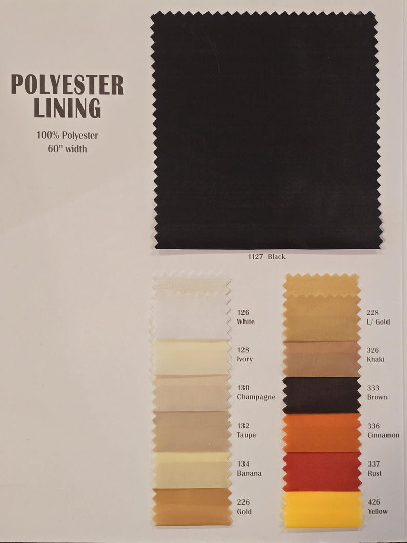 Puede incluir: Carta de muestras que muestra tejido de forro de poli&eacute;ster 100% en 11 colores diferentes, incluyendo negro, blanco, marfil, champ&aacute;n, topo, pl&aacute;tano, oro, oro claro, caqui, marr&oacute;n, canela, &oacute;xido y amarillo. El tejido tiene 60 pulgadas de ancho.