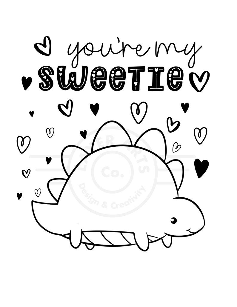 May include: Black and white line art illustration of a dinosaur with the text "you're my sweetie" and hearts surrounding the dinosaur.