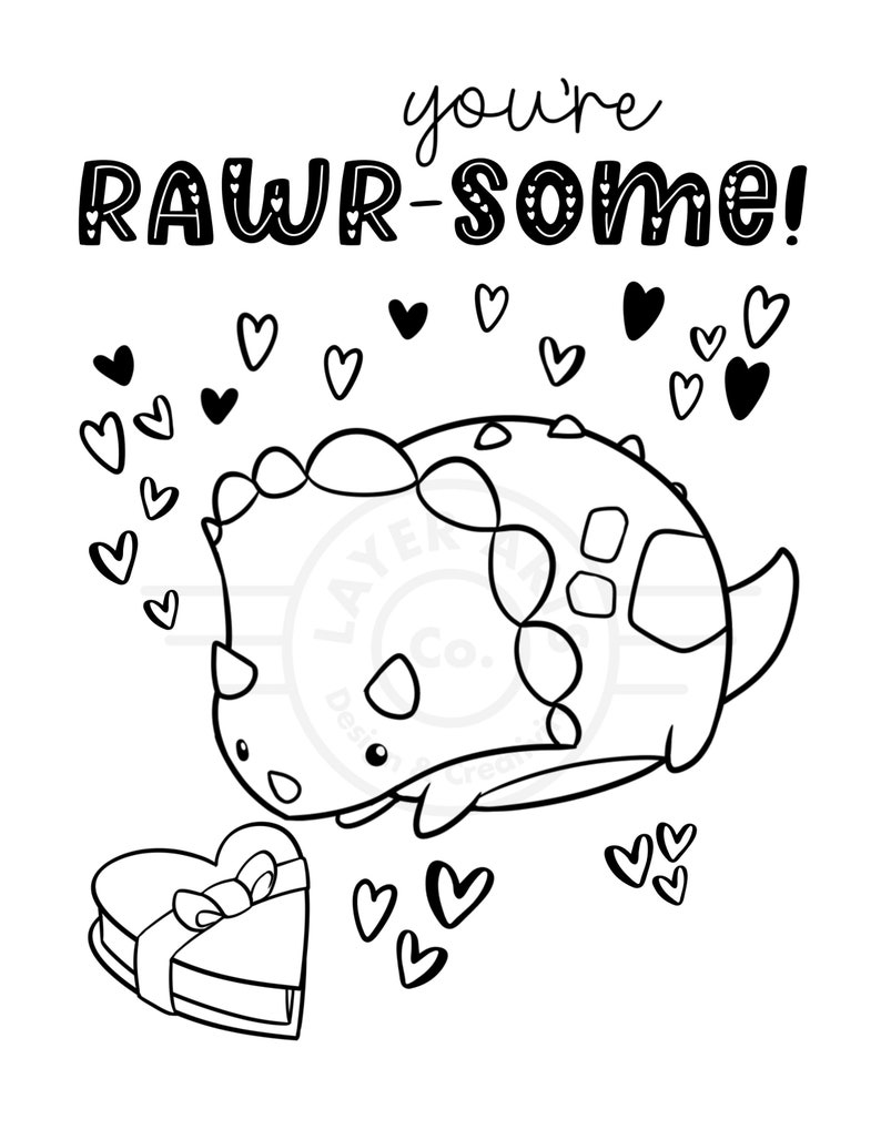 May include: A black and white illustration of a dinosaur holding a heart-shaped box with a bow. The dinosaur is surrounded by hearts and the text "you're RAW-some!" is at the top of the image.