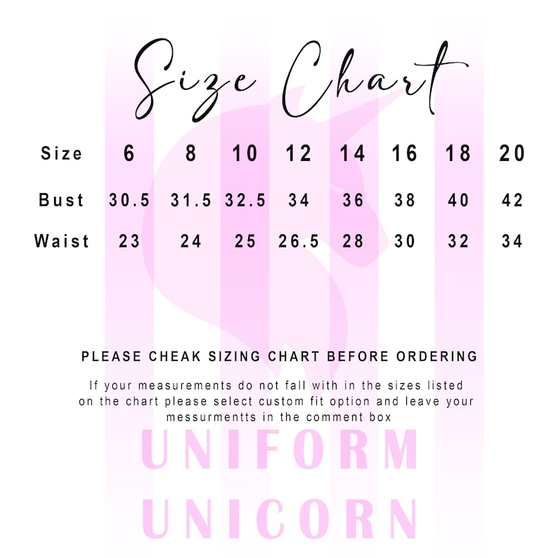 May include: A size chart for clothing with measurements in inches for bust and waist. The chart includes sizes 6 through 20. The text "PLEASE CHEAK SIZING CHART BEFORE ORDERING" is below the chart. The text "UNIFORM UNICORN" is at the bottom of the chart.