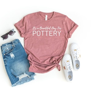 Pottery lover shirt pottery gifts potter shirt potter gift gift for potter funny ceramicist shirt - it&#39;s a beautiful day for pottery