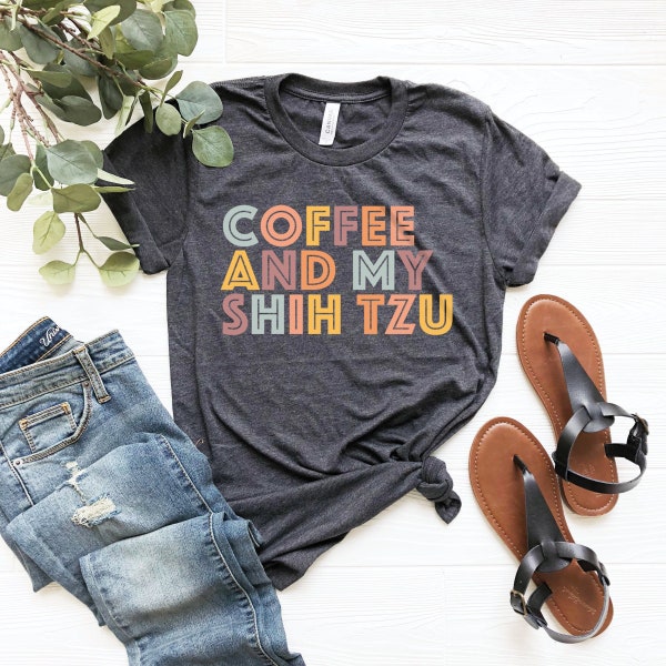 Cute Shih Tzu Mom Gift, coffee and my Shih tzu Shih Tzu Tshirt, Shih Tzu Gifts, Shih Tzu Shirt for Her, Shih Tzu Mom Shirt,