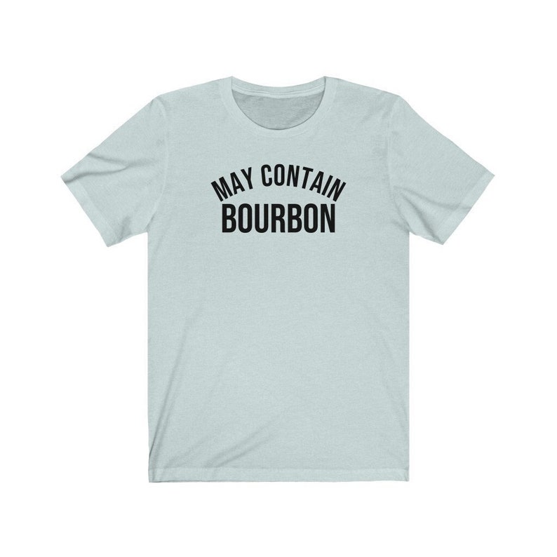 Funny bourbon shirt gift for bourbon lover gift for bourbon drinker weekeing drinking shirt pary shirt may contain bourbon image 9