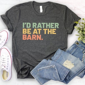 I'd rather be at the barn, country girl shirt, gift for horse owner, horse trainer gift country farm girl shirt horse rescue retro barn girl