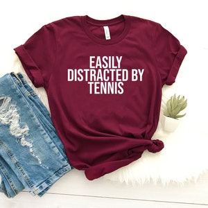 Easily distracted by tennis shirt tennis shirts tennis gifts funny tennis player shirt funny shirts for tennis player tennis lover gift