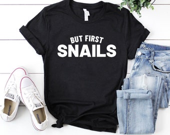 Camisa de caracol, regalo de amante de los caracoles, camiseta de caracol, camiseta de caracol, camiseta de caracol, pero primeros caracoles