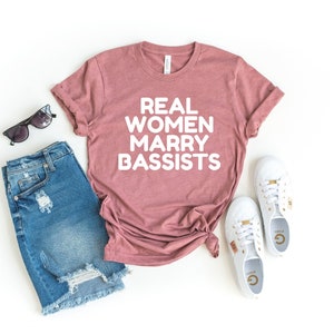 Bass player gift, funny bass guitar shirt, musician shirt concert gift, band shirts, bass guitar, bass player - real women marry bassists