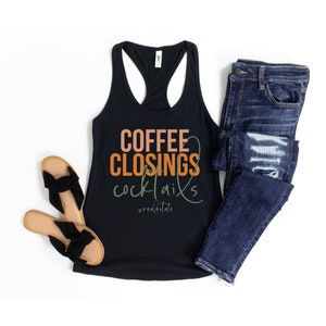 May include: Black tank top with the text "COFFEE CLOSINGS cocktails #realestate" in orange, brown, and green lettering.