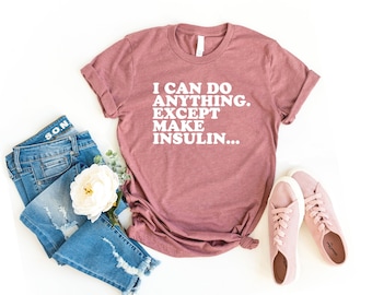 Posso fare qualsiasi cosa tranne rendere l'insulina divertente regalo per diabetici divertente camicia per insulina camicia per pancreas consapevolezza del diabete, camicia per combattente del diabete gg