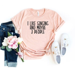 I like singing and 3 people shirt music lover gift theatre shirt singer gift singer shirt music shirt karaoke shirt karaoke night shirt