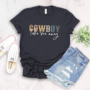 Cowboy take me away shirt, distressed rodeo shirt cowboy take me away tee wild west shirt western shirts country shirts country music shirt
