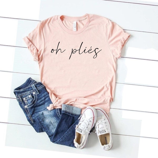 Oh plies shirt plie chasse jete all day shirt dance shirt dancer clothing ballerina shirt ballet shirt ballerina dancer gift ballet gg