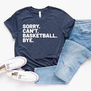 Désolé, je ne peux pas basket-ball bye chemise drôle cadeau de joueur de basket-ball pour entraîneur de basket-ball fier entraîneur sportif de basket-ball basket-ball vie tee