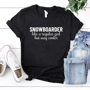 Snowboarder like a regular girl but way cooler funny snowboarding shirt snowboarding lover shirt snowboarding lover gift snowboarder gift