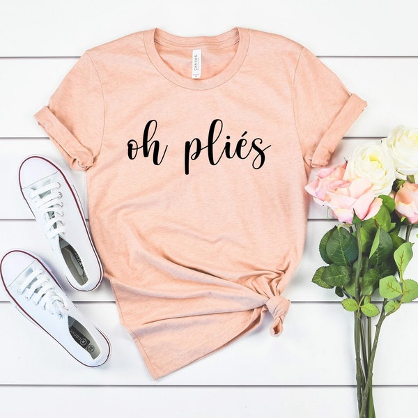 Girls ballet tee ballerina gift oh pliés ballet teacher tee funny dance t-shirt gift for dancer gifts for her ballet shirt