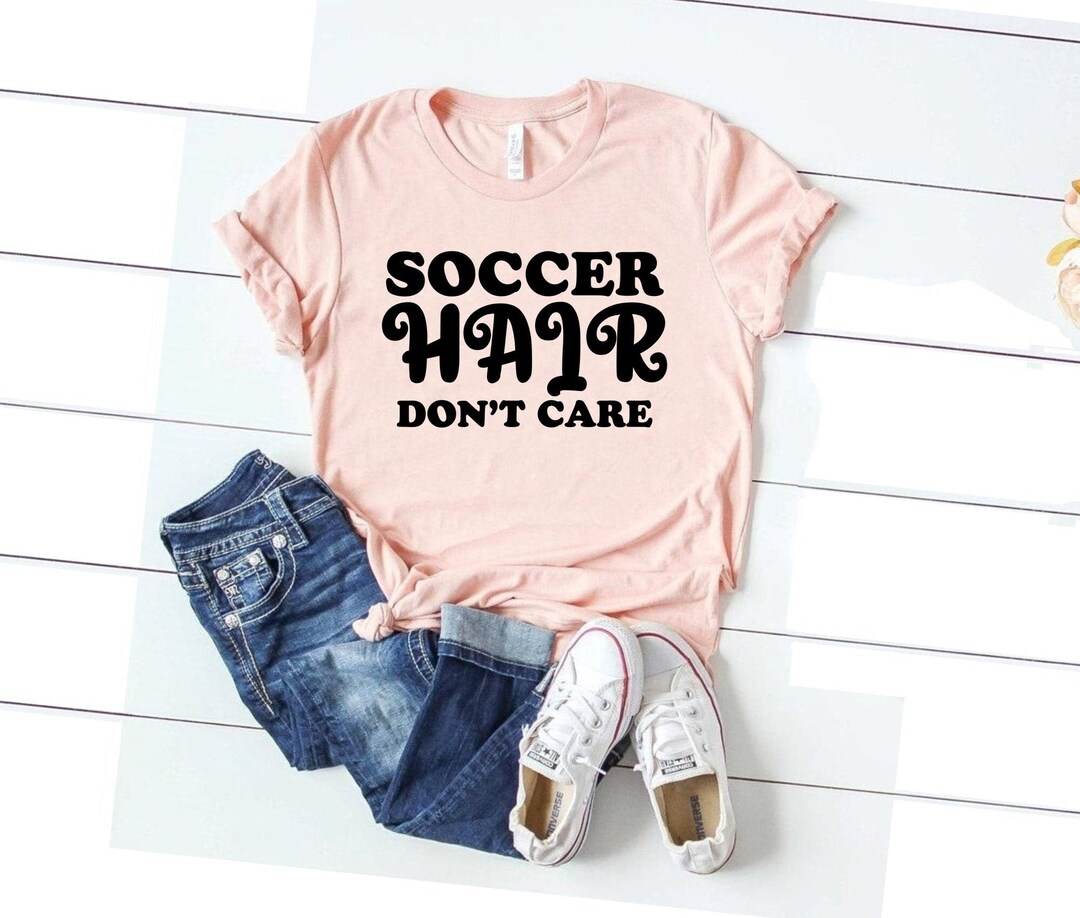 Soccer Hair Don't Care Shirt Funny Soccer Player Gift for Soccer Player ...