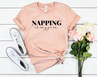 Napping is my jam shirt weekend nap tee shirt nap napper gift for lazy friend gift for napper funny nap naps