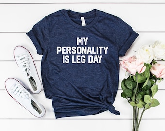 Meine Persönlichkeit ist Bein-Tag-T-Shirt, Gym-Liebhaber-Bein-Tag-T-Shirt, Workout-Shirt, lustiges Bein-Tag-Shirt, Workout-T-Shirt, süßes Gym-Shirt
