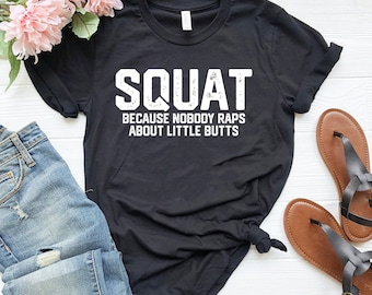Squat weil niemand über kleine Ärsche rappt, Geschenk für sie, Sport, lustiges Gym Shirt, lustiges Workout Shirt, Workout Tee, süßes Gym Shirt,