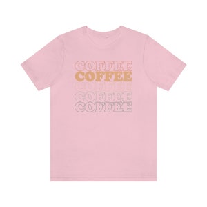 Cute Coffee T-Shirt Womens Shirt Mother's Day Gift Mom Graphic Tee Gift for Coffee Lover Coffee Drinker Shirt Funny Coffee SHirt image 8