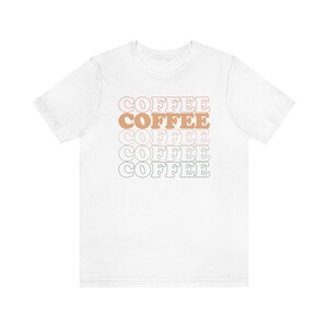 Cute Coffee T-Shirt Womens Shirt Mother's Day Gift Mom Graphic Tee Gift for Coffee Lover Coffee Drinker Shirt Funny Coffee SHirt image 10