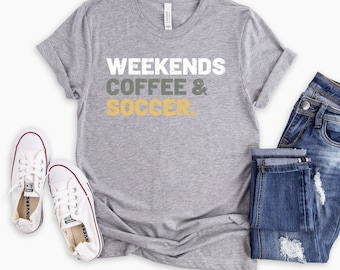 Weekends koffie voetbal unisex shirt, voetbal moeder shirt, voetbalshirt, shirt voor voetbal moeder, voetbal moeder voetbal vader, voetbal cadeau,
