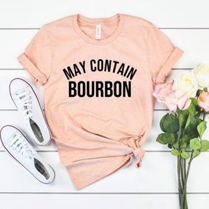 Funny bourbon shirt gift for bourbon lover gift for bourbon drinker weekeing drinking shirt pary shirt may contain bourbon image 1