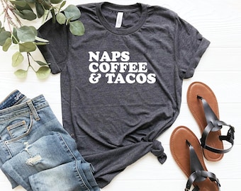 Naps coffee & tacos shirt funny taco t-shirt taco lover gift taco lover shirt gift for taco lover taco tuesday gift mexican food lover gift