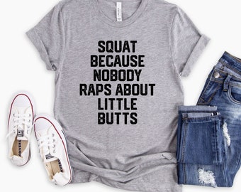 Squat weil niemand über kleine Ärsche rappt, süßes Gym Shirt, Workout Tee, Geschenk für sie, lustiges Gym Shirt, Sport, lustiges Workout Shirt