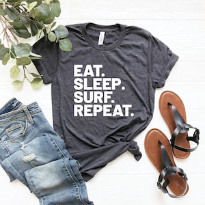 Eat sleep surf repeat shirt ocean surf t-shirt gift for surfer funny surfing t-shirt surfer gifts surfer boyfriend gift for surfer