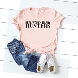 Real women marry hunters shirt funny hunter shirt gift for hunter hunting tee hunter shirt hunter wife funny shirt funny shirts for wife