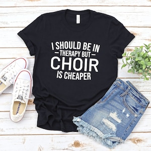 Choir shirt choir gift rehearsal shirt orchestra funny choir music teacher shirt choir director gifts for singer funny chior shirt