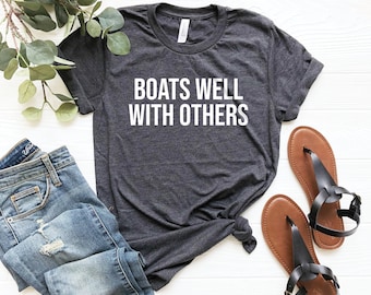 Funny boater shirt, boats well with others shirt, boating shirt, gift for boating lover, gift for boater, boat day, boat life shirt, boat