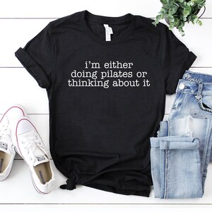 Funny workout t-shirts i'm either doing pilates or thinking about it shirt pilates life shirt funny pilates shirts for women pilates workout