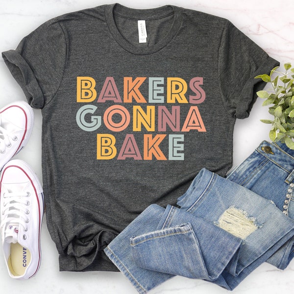 Baking cookie shirt, baker's gift, funny cake shirt, bakers gonna bake  funny baker shirt, baking lover baker, funny baking shirt,