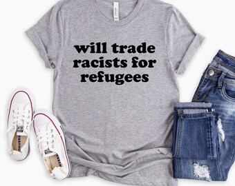 Camiseta "Cambiaremos racistas por refugiados" Camiseta "Ningún ser humano es ilegal" Camiseta "Lucha contra el racismo" para hombres o mujeres Camiseta gráfica "Abolir el ICE"