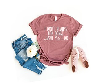 Tap dance love shirt tap dance shirt tap dancing gift for tap dancer tap dance teacher gift dance lover gift dancer shirt