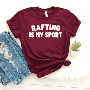 Rafting is my sport shirt, funny rafter shirt rafting lover gift for rafting dad shirt funny rafting tee gift wanderlust