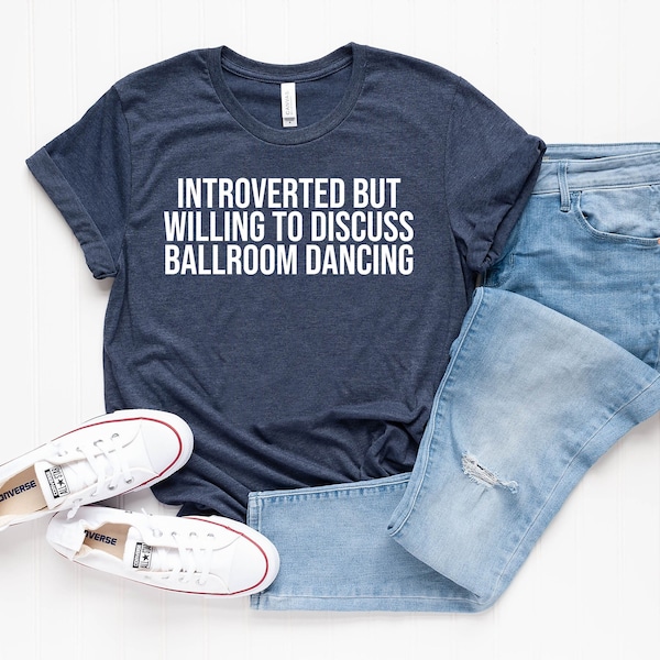 Introverted but willing to discuss ballroom dancing shirt ballroom dancing shirt ballroom dancing gift for ballroom dance teacher gift
