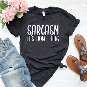 Humor sarcasm t-shirt funny tshirt gift for her funny sarcasm shirt sarcastic shirt funny shirt graphic tee sarcasm shirt
