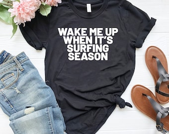 Despiértame cuando sea temporada de surf camisa surf camiseta regalo para surfista divertido surf camiseta surfista regalos surfista regalo para su unisex
