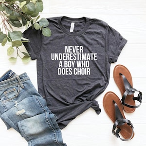 Never underestimate a boy choir member shirt church choir funny choir shirt rehearsal shirt orchestra funny choir teacher choir director